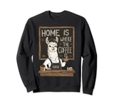 Home Is Where The Coffee Is Funny Caffeine Llama Barista Sweatshirt