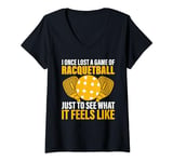 Womens I lost a Game of Racquetball just to see what it feels like V-Neck T-Shirt