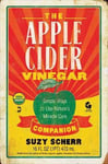 Suzy Scherr - The Apple Cider Vinegar Companion Simple Ways to Use Nature's Miracle Cure Bok