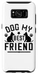 Coque pour Galaxy S8 Dog My Best Friend - Funny Dog Lover