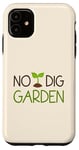 iPhone 11 No Dig Garden New Gardening Method for Gardners Case