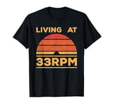 Living At 33RPM Vinyl Collector Vintage Record Player Music T-Shirt