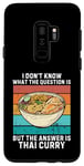 Coque pour Galaxy S9+ Rétro I Don't Know The Question Is The Answer Is Thai Curry