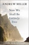 - Now We Shall Be Entirely Free The Waterstones Scottish Book of the Year 2019 Bok