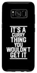 Coque pour Galaxy S8 It's a Curry Thing You Wouldn't Get It - Nom de famille