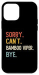 Coque pour iPhone 12 mini Sorry Can't Bamboo Viper Bye Chemise humoristique Bamboo Viper Lover