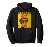 Black Independence Day - Love a Black Vodka Girl Pullover Hoodie