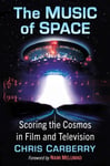 Chris Carberry - The Music of Space Scoring the Cosmos in Film and Television Bok