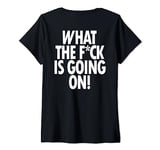 Womens What The Fuck Is Going On (on back) V-Neck T-Shirt