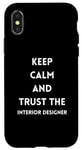 Coque pour iPhone X/XS Citation de motivation Keep Calm and Trust the Interior Designer