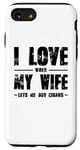 iPhone SE (2020) / 7 / 8 Marriage Funny - I Love When My Wife Lets Me Buy Cigars Case