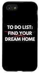 Coque pour iPhone SE (2020) / 7 / 8 Liste de choses à faire amusante Trouvez votre maison de rêve Vendre des maisons