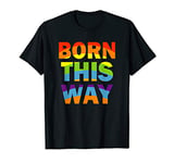 Born This Way LGBT Gay Pride Awareness Month Gift T-Shirt