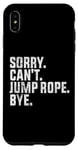 Coque pour iPhone XS Max Désolé, je ne peux pas sauter à la corde, au revoir Funny Jump Rope Lovers