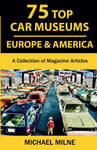 75 Top Car Museums in Europe &amp; America