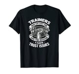 Gym Lover Gift - Trainers Who Say Last One Funny Workout T-Shirt