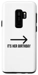 Coque pour Galaxy S9+ It's Her Birthday Arrow Pointing Happy Birthday Girl Humour