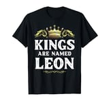 Kings Are Named LEON Gift Funny Personalized Name Joke Men T-Shirt