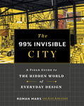 99% Invisible - The City A Field Guide to the Hidden World of Everyday Design Bok