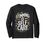 Stimming Is Self Care Self-Stimulation Behavioral Therapy Long Sleeve T-Shirt