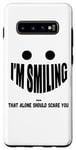 Galaxy S10+ I'm Smiling That Alone Should Scare You - Funny Halloween Case