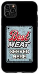 iPhone 11 Pro Max Best Meat Served Here With Beer Vintage Adult Joke Grill Dad Case