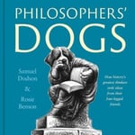 Samuel Dodson - Philosophers' Dogs How history's greatest thinkers stole ideas from their four-legged friends Bok