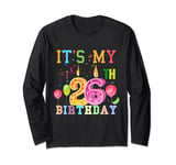 Funny It's My 26th Birthday Happy Birthday Outfit Men Women Long Sleeve T-Shirt