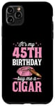 Coque pour iPhone 11 Pro Max Fête d'anniversaire sur le thème « It's My 45th Birthday Buy Me A Cigar »