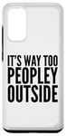 Coque pour Galaxy S20 Introverti Funny - It's Way Too Peopley Outside
