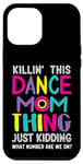iPhone 14 Pro Max Killin' This Dance Mom Thing Just kidding Funny Vintage Mom Case