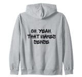 Oh, Yeah, That Makes Sense Funny White Lie Party Idea Zip Hoodie
