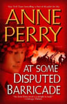BALLANTINE BOOKS Perry, Anne At Some Disputed Barricade: A Novel (World War I)