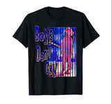 Boys Don't Cry T-Shirt