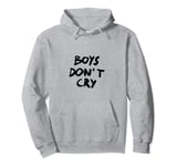 Boys Don't Cry T-Shirt Men Cry Not Hoodie Boys Howl Pullover Hoodie