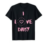 I Love Daisy I Heart Daisy fun Daisy gift T-Shirt