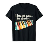 Keyboard Piano Adult For Her Pleasure Funny For Men Father T-Shirt