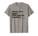 Smoke Me A Kipper, Ace Rimmer, Red Dwarf Quote T-Shirt
