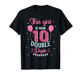 10th Birthday Shirt Girls This Girl is now 10 Double Digits T-Shirt
