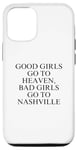 Coque pour iPhone 13 Pro Les bonnes filles vont au paradis, les mauvaises filles vont à Nashville