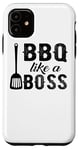 Coque pour iPhone 11 BBQ Like A Boss - Funny Barbeque Lover