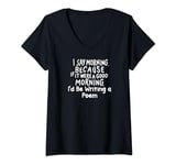 Womens If It Were a Good Morning I'd Be Writing a Poem V-Neck T-Shirt