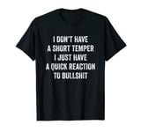 I Don't Have A Short Temper-Funny Sarcasm Saying Sarcastic T-Shirt