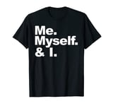 Me Myself and I T-Shirt