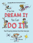 Colleen Nelson - If You Can Dream It, Do It How 25 inspiring individuals found their dream jobs Bok