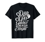 Dad by day, ghost hunter by night Scary Boo Ghosts T-Shirt