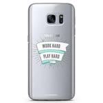 Samsung Galaxy S7 Edge TPU Skal - Work Hard Play Hard