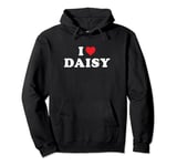 Daisy Name Gift I Heart Daisy I Love Daisy Pullover Hoodie