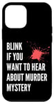 iPhone 12 mini Funny Blink If You Want Murder Mystery for True Crime Lover Case