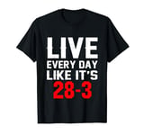 Live Every Day Like Its 28-3 T-Shirt